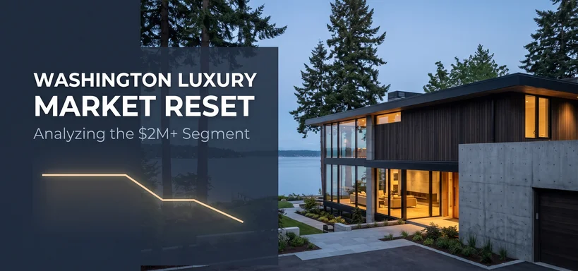 Washington's Luxury Market Reset: What the $2M+ Slowdown Means for Brokers