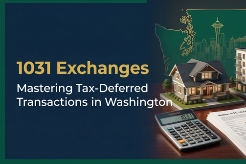 1031 Exchanges: Mastering Tax-Deferred Transactions in Washington